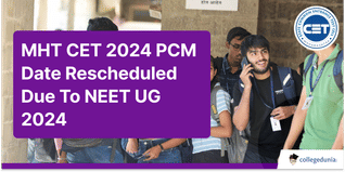 MHT CET 2024 PCM Date Rescheduled Due To NEET UG 2024, New Dates to be Out Soon